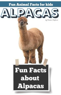 Coperta cărții 'Fun Facts about Alpacas: Fun Animal Facts for kids (Alpaca FACTS BOOK WITH ADORABLE PHOTOS) - Naomi Hopkins'