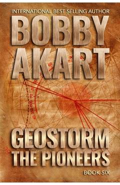 Coperta cărții 'Geostorm The Pioneers: A Post Apocalyptic EMP Survival Thriller - Bobby Akart'