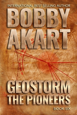 Coperta cărții 'Geostorm The Pioneers: A Post Apocalyptic EMP Survival Thriller - Bobby Akart'