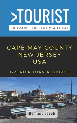 Greater Than a Tourist-Cape May County New Jersey USA: 50 Travel Tips from a Local - Greater Than A. Tourist