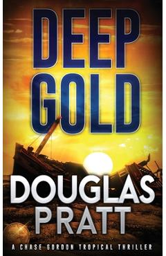 Poza produsului Deep Gold: A Chase Gordon Tropical Thriller - Douglas Pratt