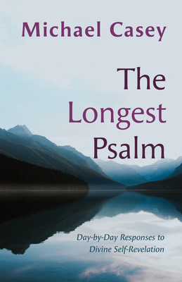 The Longest Psalm: Day-By-Day Responses to Divine Self-Revelation - Michael Casey