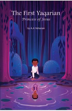 Coperta cărții 'The First Yaqarian: Princess of Jesus - A. A. Yehanan'