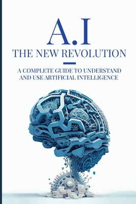 Coperta cărții 'AI: The New Revolution: A complete guide to understand and use Artificial Intelligence - Julien Mattei'