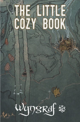 The Little Cozy Book: A Cozy Fantasy Flash Fiction Anthology from Wyngraf - Nathaniel Webb