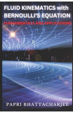Coperta cărții 'FLUID KINEMATICS with Bernoulli's Equation: Fundamentals and Applications - Papri Bhattacharjee'