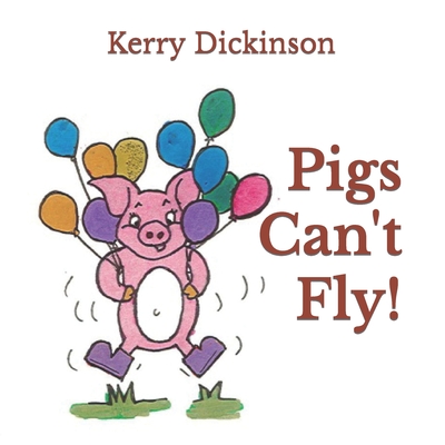 Pigs Can't Fly! - Kerry Dickinson