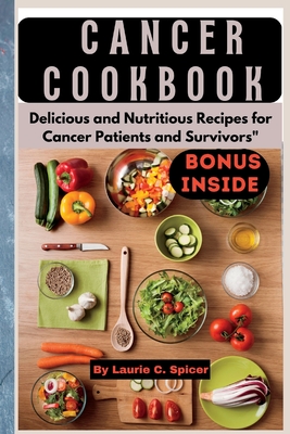 Coperta cărții 'Cancer Cookbook: Delicious and Nutritious Recipes for Cancer Patients and Survivors