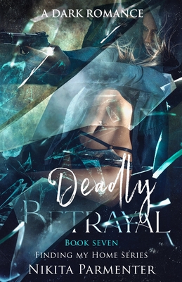 Deadly Betrayal (Finding My Home) Book 7 - Nikita Parmenter