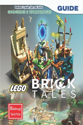 Lego Bricktales: The Complete Guide & Walkthrough with Tips &Tricks - Philip M Ravn