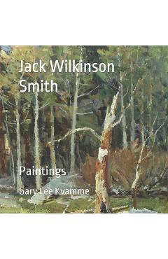 Coperta cărții 'Jack Wilkinson Smith: Paintings - Gary Lee Kvamme'