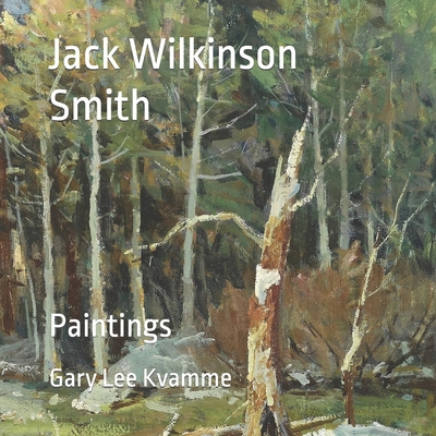 Coperta cărții 'Jack Wilkinson Smith: Paintings - Gary Lee Kvamme'