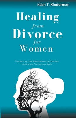 Healing From Divorce for Women - Klish T. Kinderman