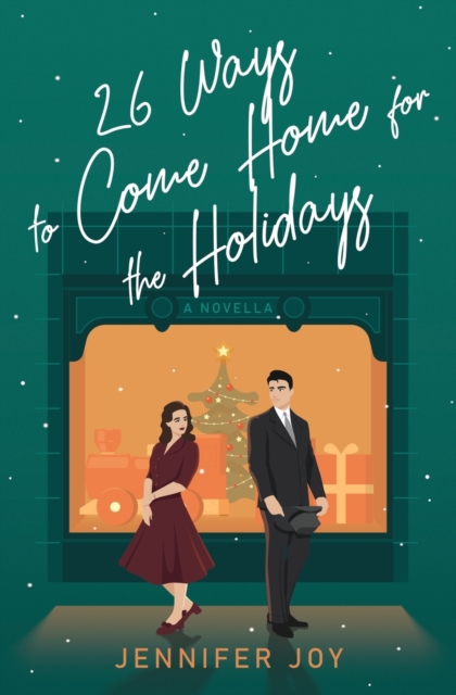 26 Ways to Come Home for the Holidays: A Christmastime Novella - Jennifer Joy