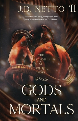 The Echoes of Fallen Stars: Gods and Mortals - J. D. Netto