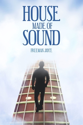 Coperta cărții 'House Made of Sound - Freeman Jayce'