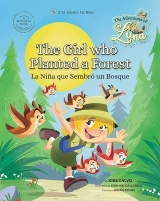 The Girl Who Planted a Forest. The Adventures of Luna. Bilingual English-Spanish.: Little Explorer, Big World - Kike Calvo