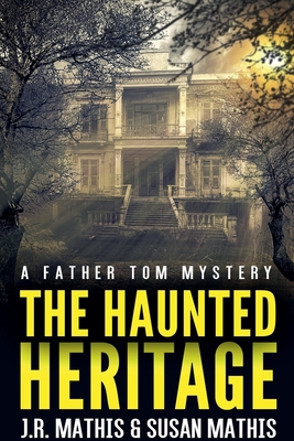 Coperta cărții 'The Haunted Heritage - J. R. Mathis'