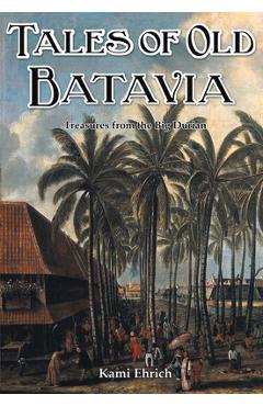 Poza produsului Tales of old Batavia - Kami Ehrich