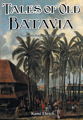 Tales of old Batavia - Kami Ehrich