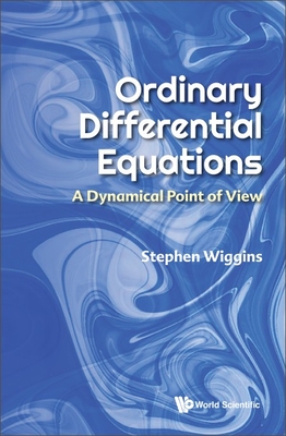 Ordinary Differential Equations: A Dynamical Point of View - Stephen Wiggins