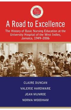 Coperta cărții 'A Road to Excellence: The History of Basic Nursing Education at the University Hospital of the West Indies, Jamaica,'
