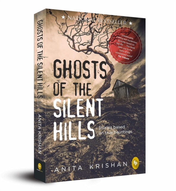Ghosts of the Silent Hills: Stories Based on True Hauntings - Anita Krishan