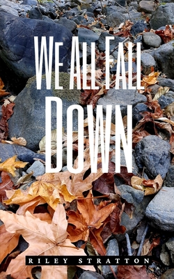 We All Fall Down - Riley Stratton