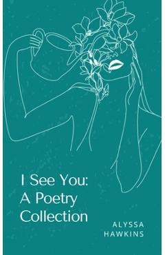 Coperta cărții 'I See You: A Poetry Collection - Alyssa Hawkins'