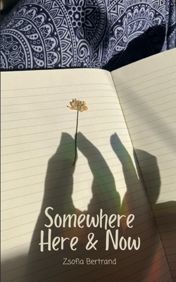Somewhere Here & Now - Zsofia Bertrand