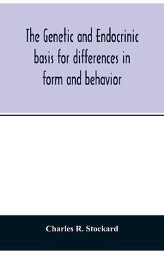 Coperta cărții 'The genetic and endocrinic basis for differences in form and behavior: as elucidated by studies of contrasted pure-line'