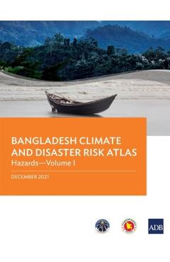 Coperta cărții 'Bangladesh Climate and Disaster Risk Atlas: Hazards--Volume I - Asian Development Bank'