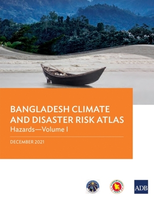 Coperta cărții 'Bangladesh Climate and Disaster Risk Atlas: Hazards--Volume I - Asian Development Bank'