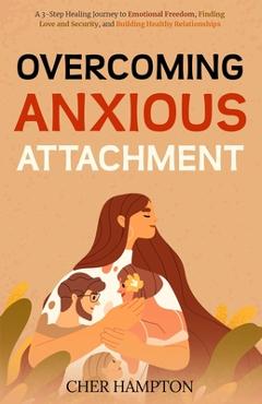 Coperta cărții 'Overcoming Anxious Attachment - Cher Hampton'