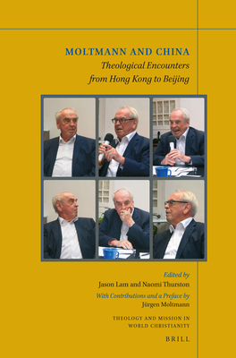 Moltmann and China: Theological Encounters from Hong Kong to Beijing - Jason Lam