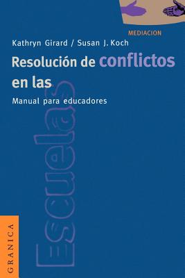 Coperta cărții 'Resolucion de Conflictos en las Escuelas: Manual Para Educadores = Conflict Resolution in the Schools - Kathryn Girard'