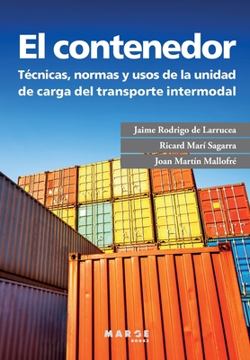 El contenedor: Técnicas, normas y usos de la unidad de carga del transporte intermodal - Jaime Rodrigo De Larrucea