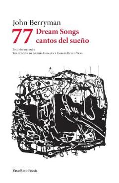 Coperta cărții '77 Dream Songs/ Cantos del sueño - John Berryman'
