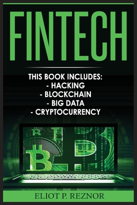 Coperta cărții 'Fintech: Hacking, Blockchain, Big Data, Cryptocurrency - Eliot P. Reznor'