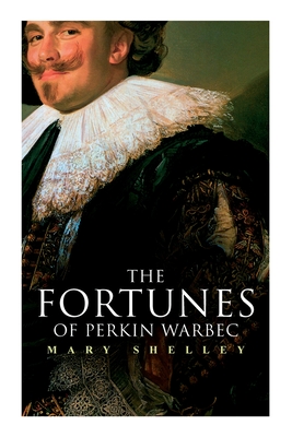 The Fortunes of Perkin Warbeck: Historical Novel - Mary Shelley