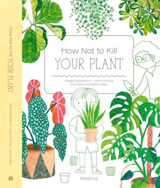 How Not to Kill Your Plant - Magda Gargulakova