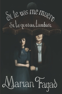 Si te vas me muero. Si te quedas, también. - Priscila Garza Caro