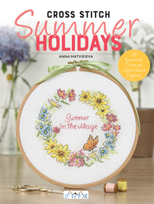 Cross Stitch: Summer Holidays in the Village - Anna Matvieieva