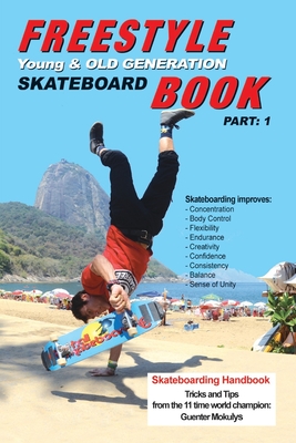 Freestyle Skateboard Book Part-1: Young and Old Generation - Guenter Mokulys