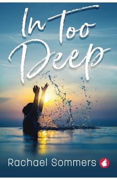 Poza produsului In Too Deep - Rachael Sommers