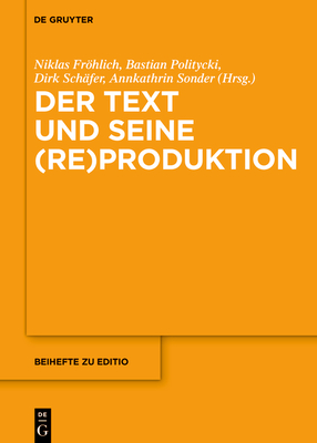 Der Text Und Seine (Re)Produktion - Niklas Fröhlich