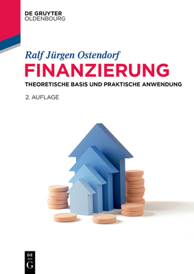 Finanzierung: Theoretische Basis Und Praktische Anwendung - Ralf Jürgen Ostendorf