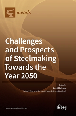 Coperta cărții 'Challenges and Prospects of Steelmaking Towards the Year 2050 - Lauri Holappa'