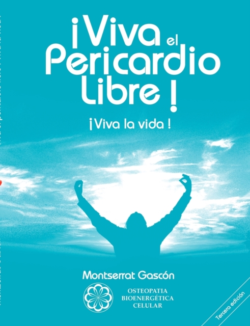 ¡Viva el Pericardio Libre !: ¡Viva la vida ! - Montserrat Gascon Segundo