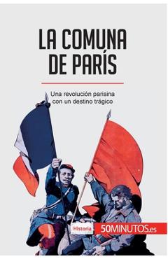 Coperta cărții 'La Comuna de París: Una revolución parisina con un destino trágico - 50minutos'